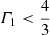 $ \varGamma_1 < \frac{4}{3} $
