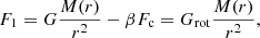$$ \begin{aligned} F_1 = G\dfrac{M(r)}{r^2}-\beta F_{\rm c} = G_{\rm rot}\dfrac{M(r)}{r^2}, \end{aligned} $$