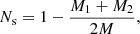 $$ \begin{aligned} N_{\rm s}=1-\frac{M_1+M_2}{2M}, \end{aligned} $$