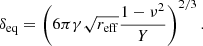 $$ \begin{aligned} \delta _{\mathrm{eq} } = \left(6\pi \gamma \sqrt{r_{\mathrm{eff} }}\frac{1-\nu ^2}{Y}\right)^{2/3}. \end{aligned} $$