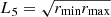 $ L_5=\sqrt{r_{\mathrm{min}}r_{\mathrm{max}}} $