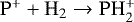 $\mathrm{P^&#x002B; &#x002B; H_2 \rightarrow PH_2^&#x002B;}$