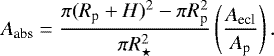 \begin{equation*} A_{\textrm{abs}}=\frac{\pi(R_{\textrm{p}}+H)^2-\pi R_{\textrm{p}}^2}{\pi R_{\star}^2} \left(\frac{A_{\textrm{ecl}}}{A_{\textrm{p}}}\right).\end{equation*}