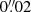 $ 0{{\overset{\prime\prime}{.}}}02 $