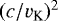 $(c/v_{\textrm{K}}){}^2$