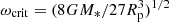 $ \omega_{\mathrm{crit}} = (8G M_{\ast}/27 R^{3}_{\mathrm{p}})^{1/2} $