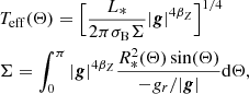 $$ \begin{aligned}&T_{\rm eff}(\Theta ) = \Bigl [ \dfrac{L_{*}}{2 \pi \sigma _{\rm B}\Sigma }|{\boldsymbol{g}} |^{4\beta _{Z}} \Bigr ]^{1/4}\nonumber \\&\Sigma = \int _0^\pi |{\boldsymbol{g}} |^{4\beta _{Z}} \dfrac{R_{*}^2(\Theta )\sin (\Theta )}{- g_r/|{\boldsymbol{g}} |} \mathrm{d}\Theta , \end{aligned} $$