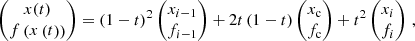 $$ \begin{aligned} \begin{pmatrix} x(t) \\ f\left(x\left(t\right)\right) \end{pmatrix} = \left(1-t\right)^2 \begin{pmatrix} x_{{i-1}} \\ f_{{i-1}} \end{pmatrix} + 2t\left(1-t\right) \begin{pmatrix} x_{\mathrm{c}} \\ f_{\mathrm{c}} \end{pmatrix} + t^2 \begin{pmatrix} x_{{i}} \\ f_{{i}} \end{pmatrix} \,, \end{aligned} $$