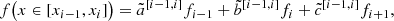 $$ \begin{aligned} f\bigl (x\in [x_{i-1},x_{i}]\bigr ) = \tilde{a}^{[{i-1},{i}]}f_{i-1}+ \tilde{b}^{[{i-1},{i}]}f_{i}+ \tilde{c}^{[{i-1},{i}]}f_{i+1}, \end{aligned} $$