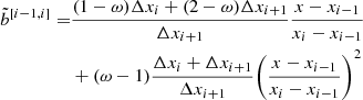 $$ \begin{aligned} \nonumber \tilde{b}^{[{i-1},{i}]} =&\dfrac{(1-\omega )\Delta x_{i}+(2-\omega )\Delta x_{i+1}}{\Delta x_{i+1}}\dfrac{x-x_{i-1}}{x_{i}-x_{i-1}} \\&+ (\omega -1) \dfrac{\Delta x_{i}+\Delta x_{i+1}}{\Delta x_{i+1}}\Biggl ( \dfrac{x-x_{i-1}}{x_{i}-x_{i-1}} \Biggr )^2 \end{aligned} $$