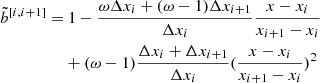 $$ \begin{aligned} {{\tilde b}^{[i,i + 1]}} = &\ 1 - \frac{{\omega \Delta {x_i} + (\omega - 1)\Delta {x_{i + 1}}}}{{\Delta {x_i}}}\frac{{x - {x_i}}}{{{x_{i + 1}} - {x_i}}}\nonumber\\& + (\omega - 1)\frac{{\Delta {x_i} + \Delta {x_{i + 1}}}}{{\Delta {x_i}}}{(\frac{{x - {x_i}}}{{{x_{i + 1}} - {x_i}}})^2} \end{aligned} $$