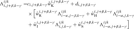 $$ \begin{aligned} \Lambda _{{i,j+\beta ,k-\gamma }}^{{ijk}} =&c_{{i,j+\beta ,k-\gamma }}\tilde{w}_{\rm K}^{{i,j+\beta ,k-\gamma }} + d_{{i,j+\beta ,k-\gamma }}\nonumber \\&\times \Bigl [ \hat{w}_{\rm R}^{{i,j+\beta ,k-\gamma }}\Lambda _{{i-\alpha ,j-\beta ,k-\gamma }}^{{ijk}}+ \hat{w}_{\rm H}^{{i,j+\beta ,k-\gamma }}\Lambda _{{i-\alpha ,j,k-\gamma }}^{{ijk}}\nonumber \\&+ \hat{w}_{\rm I}^{{i,j+\beta ,k-\gamma }}\Lambda _{{i,j,k-\gamma }}^{{ijk}}+ \hat{w}_{\rm S}^{{i,j+\beta ,k-\gamma }}\Lambda _{{i-\alpha ,j+\beta ,k-\gamma }}^{{ijk}} \Bigr ] \end{aligned} $$