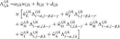 $$ \begin{aligned} \Lambda _{{ijk}}^{{ijk}} =&a_{{ijk}}w_{{ijk}} + b_{{ijk}} + d_{{ijk}}\nonumber \\&\times \Bigl [ \hat{w}_{\rm E}^{{ijk}} \Lambda _{{i-\alpha ,j-\beta ,k-\gamma }}^{{ijk}} + \hat{w}_{\rm F}^{{ijk}} \Lambda _{{i,j-\beta ,k-\gamma }}^{{ijk}}\nonumber \\&+ \hat{w}_{\rm N}^{{ijk}} \Lambda _{{i-\alpha ,j,k-\gamma }}^{{ijk}} + \hat{w}_{\rm O}^{{ijk}} \Lambda _{{i,j,k-\gamma }}^{{ijk}} + \hat{w}_{\rm H}^{{ijk}} \Lambda _{{i-\alpha ,j-\beta ,k}}^{{ijk}}\nonumber \\&+ \hat{w}_{\rm I}^{{ijk}} \Lambda _{{i,j-\beta ,k}}^{{ijk}} + \hat{w}_{\rm S}^{{ijk}} \Lambda _{{i-\alpha ,j,k}}^{{ijk}} \Bigr ] \end{aligned} $$