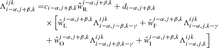 $$ \begin{aligned} \Lambda _{{i-\alpha ,j+\beta ,k}}^{{ijk}} =&c_{{i-\alpha ,j+\beta ,k}}\tilde{w}_{\rm R}^{{i-\alpha ,j+\beta ,k}} + d_{{i-\alpha ,j+\beta ,k}}\nonumber \\&\times \Bigl [ \hat{w}_{\rm L}^{{i-\alpha ,j+\beta ,k}} \Lambda _{{i-\alpha ,j-\beta ,k-\gamma }}^{{ijk}} + \hat{w}_{\rm F}^{{i-\alpha ,j+\beta ,k}} \Lambda _{{i-\alpha ,j,k-\gamma }}^{{ijk}}\nonumber \\&+ \hat{w}_{\rm O}^{{i-\alpha ,j+\beta ,k}} \Lambda _{{i-\alpha ,j+\beta ,k-\gamma }}^{{ijk}} + \hat{w}_{\rm I}^{{i-\alpha ,j+\beta ,k}} \Lambda _{{i-\alpha ,j,k}}^{{ijk}} \Bigr ] \end{aligned} $$