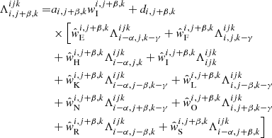 $$ \begin{aligned} \Lambda _{{i,j+\beta ,k}}^{{ijk}} =&a_{{i,j+\beta ,k}}w_{\rm I}^{{i,j+\beta ,k}} + d_{{i,j+\beta ,k}}\nonumber \\& \times \Bigl [ \hat{w}_{\rm E}^{{i,j+\beta ,k}} \Lambda _{{i-\alpha ,j,k-\gamma }}^{{ijk}} + \hat{w}_{\rm F}^{{i,j+\beta ,k}} \Lambda _{{i,j,k-\gamma }}^{{ijk}}\nonumber \\&+ \hat{w}_{\rm H}^{{i,j+\beta ,k}} \Lambda _{{i-\alpha ,j,k}}^{{ijk}} + \hat{w}_{\rm I}^{{i,j+\beta ,k}} \Lambda _{{ijk}}^{{ijk}}\nonumber \\&+ \hat{w}_{\rm K}^{{i,j+\beta ,k}} \Lambda _{{i-\alpha ,j-\beta ,k-\gamma }}^{{ijk}} + \hat{w}_{\rm L}^{{i,j+\beta ,k}} \Lambda _{{i,j-\beta ,k-\gamma }}^{{ijk}}\nonumber \\&+ \hat{w}_{\rm N}^{{i,j+\beta ,k}} \Lambda _{{i-\alpha ,j+\beta ,k-\gamma }}^{{ijk}} + \hat{w}_{\rm O}^{{i,j+\beta ,k}} \Lambda _{{i,j+\beta ,k-\gamma }}^{{ijk}}\nonumber \\&+ \hat{w}_{\rm R}^{{i,j+\beta ,k}} \Lambda _{{i-\alpha ,j-\beta ,k}}^{{ijk}} + \hat{w}_{\rm S}^{{i,j+\beta ,k}} \Lambda _{{i-\alpha ,j+\beta ,k}}^{{ijk}} \Bigr ] \end{aligned} $$