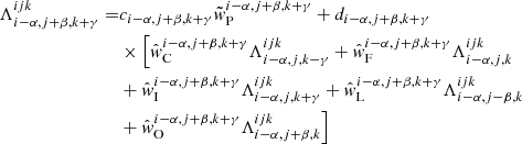 $$ \begin{aligned} \Lambda _{{i-\alpha ,j+\beta ,k+\gamma }}^{{ijk}} =&c_{{i-\alpha ,j+\beta ,k+\gamma }}\tilde{w}_{\rm P}^{{i-\alpha ,j+\beta ,k+\gamma }} + d_{{i-\alpha ,j+\beta ,k+\gamma }}\nonumber \\&\times \Bigl [ \hat{w}_{\rm C}^{{i-\alpha ,j+\beta ,k+\gamma }} \Lambda _{{i-\alpha ,j,k-\gamma }}^{{ijk}} + \hat{w}_{\rm F}^{{i-\alpha ,j+\beta ,k+\gamma }} \Lambda _{{i-\alpha ,j,k}}^{{ijk}}\nonumber \\&+ \hat{w}_{\rm I}^{{i-\alpha ,j+\beta ,k+\gamma }} \Lambda _{{i-\alpha ,j,k+\gamma }}^{{ijk}} + \hat{w}_{\rm L}^{{i-\alpha ,j+\beta ,k+\gamma }} \Lambda _{{i-\alpha ,j-\beta ,k}}^{{ijk}}\nonumber \\&+ \hat{w}_{\rm O}^{{i-\alpha ,j+\beta ,k+\gamma }} \Lambda _{{i-\alpha ,j+\beta ,k}}^{{ijk}} \Bigr ] \end{aligned} $$