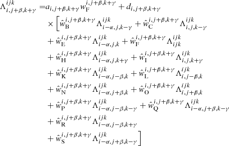 $$ \begin{aligned} \Lambda _{{i,j+\beta ,k+\gamma }}^{{ijk}} =&a_{{i,j+\beta ,k+\gamma }}w_{\rm F}^{{i,j+\beta ,k+\gamma }} + d_{{i,j+\beta ,k+\gamma }}\nonumber \\&\times \Bigl [ \hat{w}_{\rm B}^{{i,j+\beta ,k+\gamma }} \Lambda _{{i-\alpha ,j,k-\gamma }}^{{ijk}} + \hat{w}_{\rm C}^{{i,j+\beta ,k+\gamma }} \Lambda _{{i,j,k-\gamma }}^{{ijk}}\nonumber \\&+\hat{w}_{\rm E}^{{i,j+\beta ,k+\gamma }} \Lambda _{{i-\alpha ,j,k}}^{{ijk}} + \hat{w}_{\rm F}^{{i,j+\beta ,k+\gamma }} \Lambda _{{ijk}}^{{ijk}}\nonumber \\&+ \hat{w}_{\rm H}^{{i,j+\beta ,k+\gamma }} \Lambda _{{i-\alpha ,j,k+\gamma }}^{{ijk}} + \hat{w}_{\rm I}^{{i,j+\beta ,k+\gamma }} \Lambda _{{i,j,k+\gamma }}^{{ijk}}\nonumber \\&+ \hat{w}_{\rm K}^{{i,j+\beta ,k+\gamma }} \Lambda _{{i-\alpha ,j-\beta ,k}}^{{ijk}} + \hat{w}_{\rm L}^{{i,j+\beta ,k+\gamma }} \Lambda _{{i,j-\beta ,k}}^{{ijk}}\nonumber \\&+ \hat{w}_{\rm N}^{{i,j+\beta ,k+\gamma }} \Lambda _{{i-\alpha ,j+\beta ,k}}^{{ijk}} + \hat{w}_{\rm O}^{{i,j+\beta ,k+\gamma }} \Lambda _{{i,j+\beta ,k}}^{{ijk}}\nonumber \\&+ \hat{w}_{\rm P}^{{i,j+\beta ,k+\gamma }} \Lambda _{{i-\alpha ,j-\beta ,k-\gamma }}^{{ijk}} + \hat{w}_{\rm Q}^{{i,j+\beta ,k+\gamma }} \Lambda _{{i-\alpha ,j+\beta ,k-\gamma }}^{{ijk}}\nonumber \\&+ \hat{w}_{\rm R}^{{i,j+\beta ,k+\gamma }} \Lambda _{{i-\alpha ,j-\beta ,k+\gamma }}^{{ijk}}\nonumber \\&+\hat{w}_{\rm S}^{{i,j+\beta ,k+\gamma }} \Lambda _{{i-\alpha ,j+\beta ,k-\gamma }}^{{ijk}} \Bigr ] \end{aligned} $$