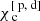 $ \chi_{{\text{ c}}}^{[{\text{ p}},{\text{ d}}]} $
