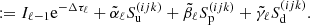 $$ \begin{aligned}&:=I_{{\ell }-1} \mathrm{e}^{-\Delta \tau _{{\ell }}} +\tilde{\alpha }_{{\ell }} S_{\mathrm{u}}^{({ijk})} + \tilde{\beta }_{{\ell }} S_{\mathrm{p}}^{({ijk})} + \tilde{\gamma }_{{\ell }} S_{\mathrm{d}}^{({ijk})}. \end{aligned} $$