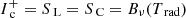 $ I^{+}_{{\text{ c}}}={S_{\text{ L}}}={S_{\text{ C}}}={B_{\nu}}({T_{\text{ rad}}}) $