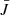 $ {{\bar J}} $