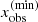 $ x^{\mathrm{(min)}}_{\mathrm{obs}} $
