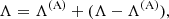 $$ \begin{aligned} \Lambda = \Lambda ^\mathrm{(A)}+ (\Lambda - \Lambda ^\mathrm{(A)}), \end{aligned} $$