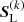 $ {{\boldsymbol{S}}}_{\mathrm{L}}^{(k)} $
