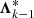 $ {{\boldsymbol{\Lambda}}}^{\ast}_{k-1} $