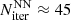 $ N^{\mathrm{NN}}_{\mathrm{iter}}\approx 45 $