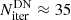 $ N^{\mathrm{DN}}_{\mathrm{iter}}\approx 35 $