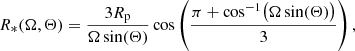 $$ \begin{aligned} R_{*}(\Omega , \Theta ) = \dfrac{3 R_{\rm p}}{\Omega \sin (\Theta )} \cos \left( \dfrac{\pi + \cos ^{-1}\bigl (\Omega \sin (\Theta )\bigr )}{3}\right), \end{aligned} $$