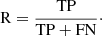 $$ \begin{aligned} \mathrm{R} = \frac{\mathrm{TP}}{\mathrm{TP+FN}}\cdot \end{aligned} $$