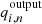$ q_{i,n}^\mathrm{output} $