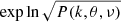 $ \exp{\ln\sqrt{P(k,\theta,\nu)}} $