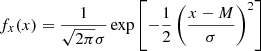 $$ \begin{aligned} f_x(x) = \frac{1}{\sqrt{2\pi }\sigma } \exp {\left[-\frac{1}{2} \left(\frac{x-M}{\sigma }\right)^2\right]} \end{aligned} $$