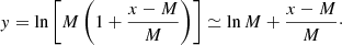 $$ \begin{aligned} y =\ln \left[M\left(1+\frac{x-M}{M}\right)\right] \simeq \ln M + \frac{x-M}{M}\cdot \end{aligned} $$