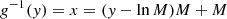 $$ \begin{aligned} g^{-1} (y)= x = (y-\ln M) M+M \end{aligned} $$