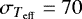 $\sigma_{T\mathrm{_{eff}}}=70$