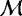 $\mathcal{M}$