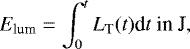 \begin{equation*} E_{\textrm{lum}}=\int_{0}^{t}L_{\textrm{T}}(t)\textrm{d}t~\textrm{in~J},\end{equation*}