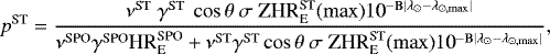 \begin{equation*} {\small{\begin{split} p^{\textrm{ST}}= \frac{\nu^{\textrm{ST}}~\gamma^{\textrm{ST}}~\cos\theta~\sigma~\textrm{ZHR}^{\textrm{ST}}_{\textrm{E}}(\rm max) 10^{-B|\lambda_{\odot} - \lambda_{\odot, \rm max}|}} {\nu^{\textrm{SPO}}\gamma^{\textrm{SPO}} \textrm{HR}^{\textrm{SPO}}_{\textrm{E}} &#x002B; \nu^{\textrm{ST}} \gamma^{\textrm{ST}}\cos\theta~\sigma~\textrm{ZHR}^{\textrm{ST}}_{\textrm{E}}(\rm max) 10^{-B|\lambda_{\odot} - \lambda_{\odot, \rm max}|}}, \end{split}}}\end{equation*}