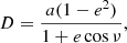$$ \begin{aligned} D=\frac{a(1-e^2)}{1+e \cos \nu }, \end{aligned} $$
