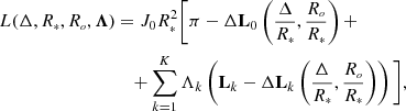 $$ \begin{aligned} L(\Delta , \displaystyle {R}_{\scriptscriptstyle {*}}, \displaystyle {R}_{\scriptscriptstyle {o}}, \boldsymbol{\Lambda })&= J_0 \displaystyle {R}_{\scriptscriptstyle {*}}^2 \Bigg [ \pi - \Delta \mathbf L _{0} \left(\frac{\Delta }{\displaystyle {R}_{\scriptscriptstyle {*}}}, \frac{\displaystyle {R}_{\scriptscriptstyle {o}}}{\displaystyle {R}_{\scriptscriptstyle {*}}} \right) +\nonumber \\&\quad + \sum _{k=1}^K \Lambda _k \left(\mathbf L _{k} - \Delta \mathbf L _{k}\left(\frac{\Delta }{\displaystyle {R}_{\scriptscriptstyle {*}}}, \frac{\displaystyle {R}_{\scriptscriptstyle {o}}}{\displaystyle {R}_{\scriptscriptstyle {*}}} \right) \right) \Bigg ], \end{aligned} $$