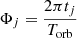 $$ \begin{aligned} \Phi _j =\frac{2 \pi t_j }{T_{\rm orb}} \end{aligned} $$