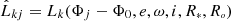 $ \hat{L}_{kj} = L_k(\Phi_j - \Phi_0, e, \omega, i, \displaystyle{R}_{\scriptscriptstyle{*}}, \displaystyle{R}_{\scriptscriptstyle{o}}) $