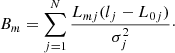 $$ \begin{aligned} B_m = \sum _{j=1}^N \frac{L_{mj} (l_j - L_{0j})}{\sigma _j^2} \cdot \end{aligned} $$