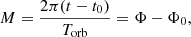 $$ \begin{aligned} M = \frac{2 \pi (t - t_0)}{T_{\rm orb}} = \Phi - \Phi _0, \end{aligned} $$