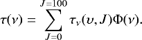 \begin{equation*} \tau(\nu) = \sum_{J=0}^{J=100}\tau_{\nu}(\upsilon,J)\Phi(\nu).\end{equation*}