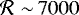 $\mathcal{R}\,\,{\sim}\,7000$